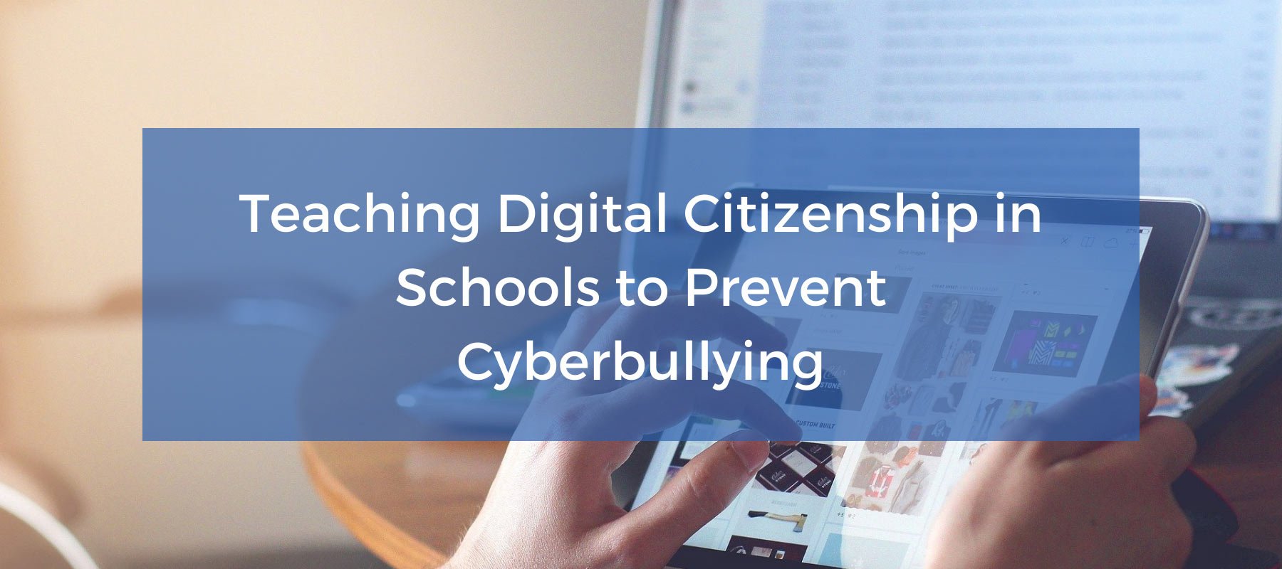 Teaching Digital Citizenship in Schools to Prevent Cyberbullying