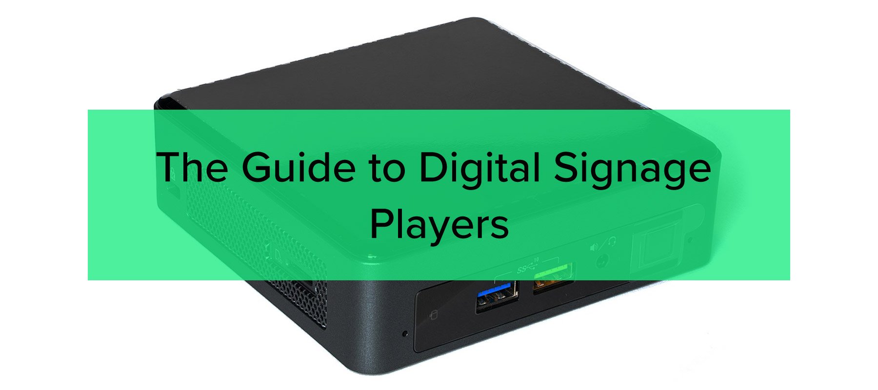 The Guide To Digital Signage Players