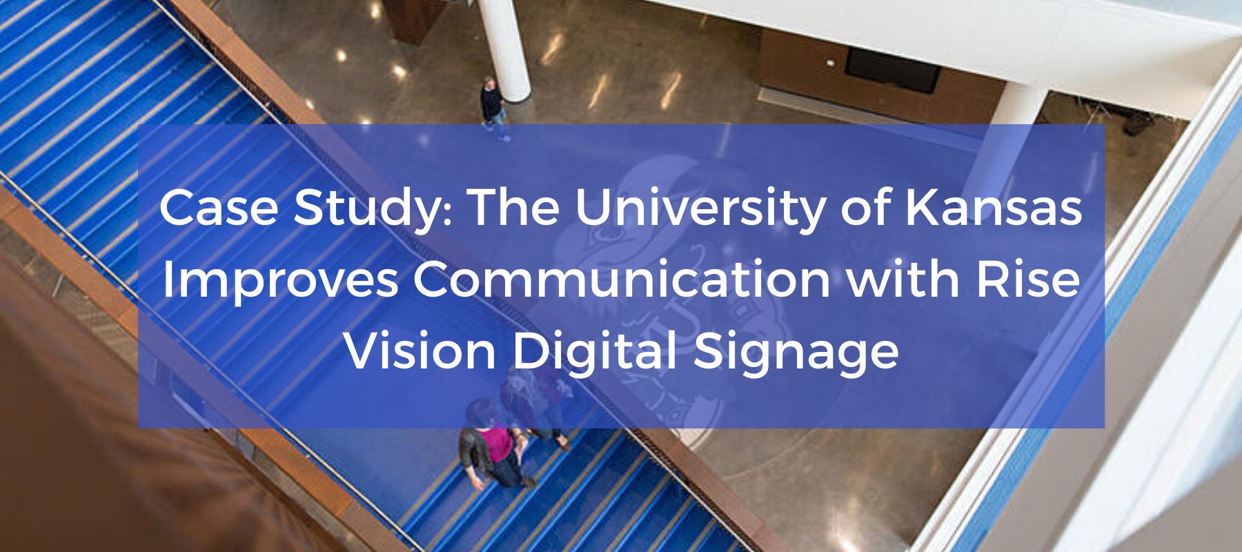 The University of Kansas Improves Communication with Rise Vision Digital Signage