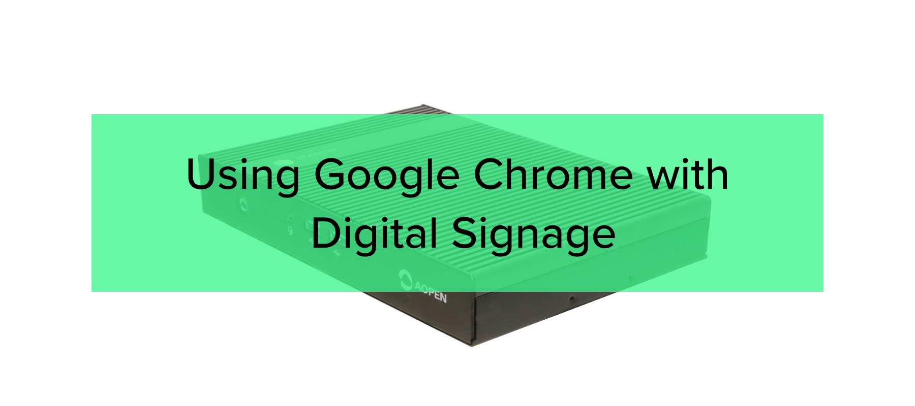 using-google-chrome-with-digital-signage