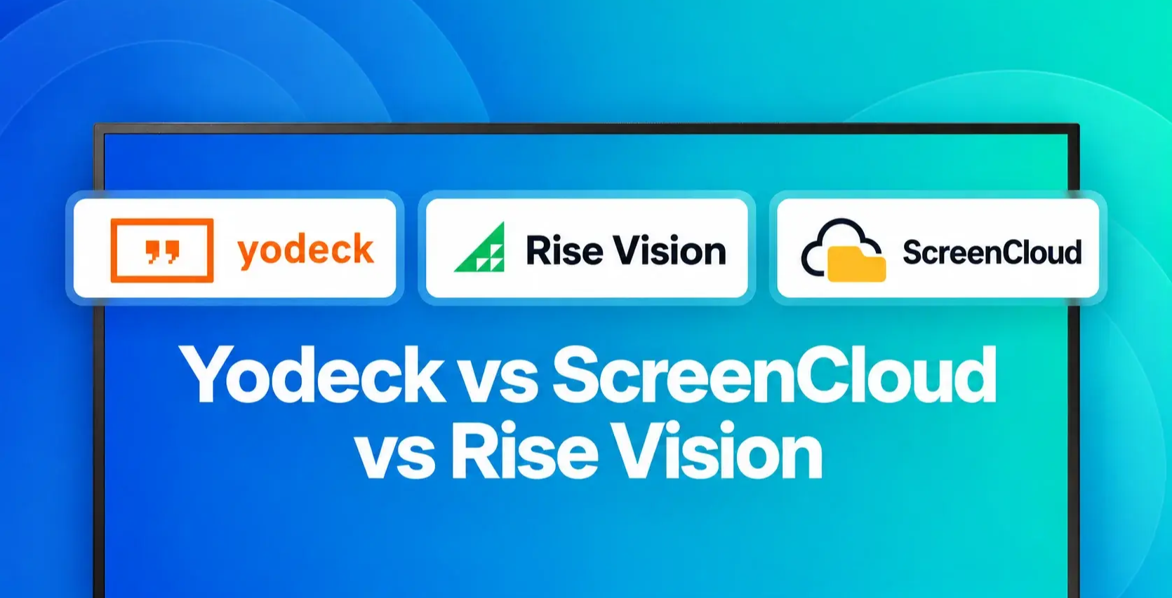 yodeck vs screencloud vs rise vision feature image 